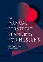 Manual of Strategic Planning for Museums